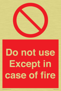 Do not use except in case of fire